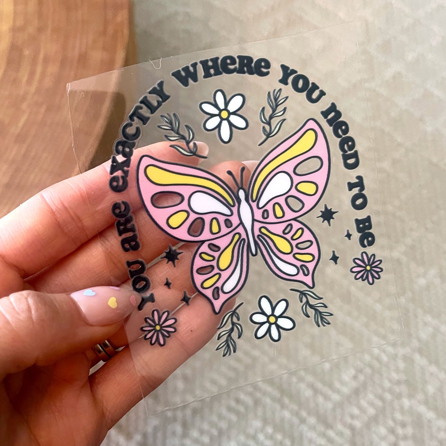 UV DTF Transfer | You Are Exactly Where You Need To Be