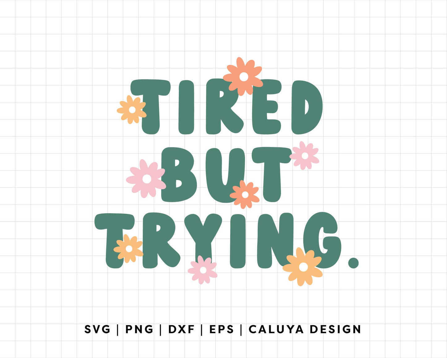 FREE Tired But Trying SVG | Mental Health Quote SVG