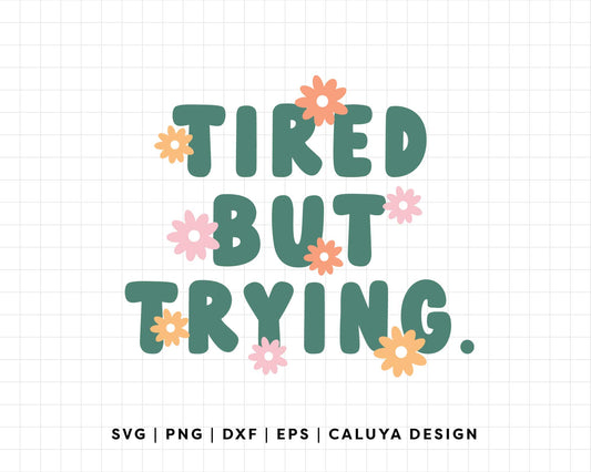 FREE Tired But Trying SVG | Mental Health Quote SVG