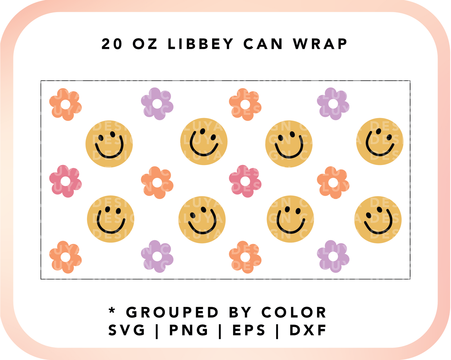 20oz Libbey Can Cup Wrap | Smiles and flowers