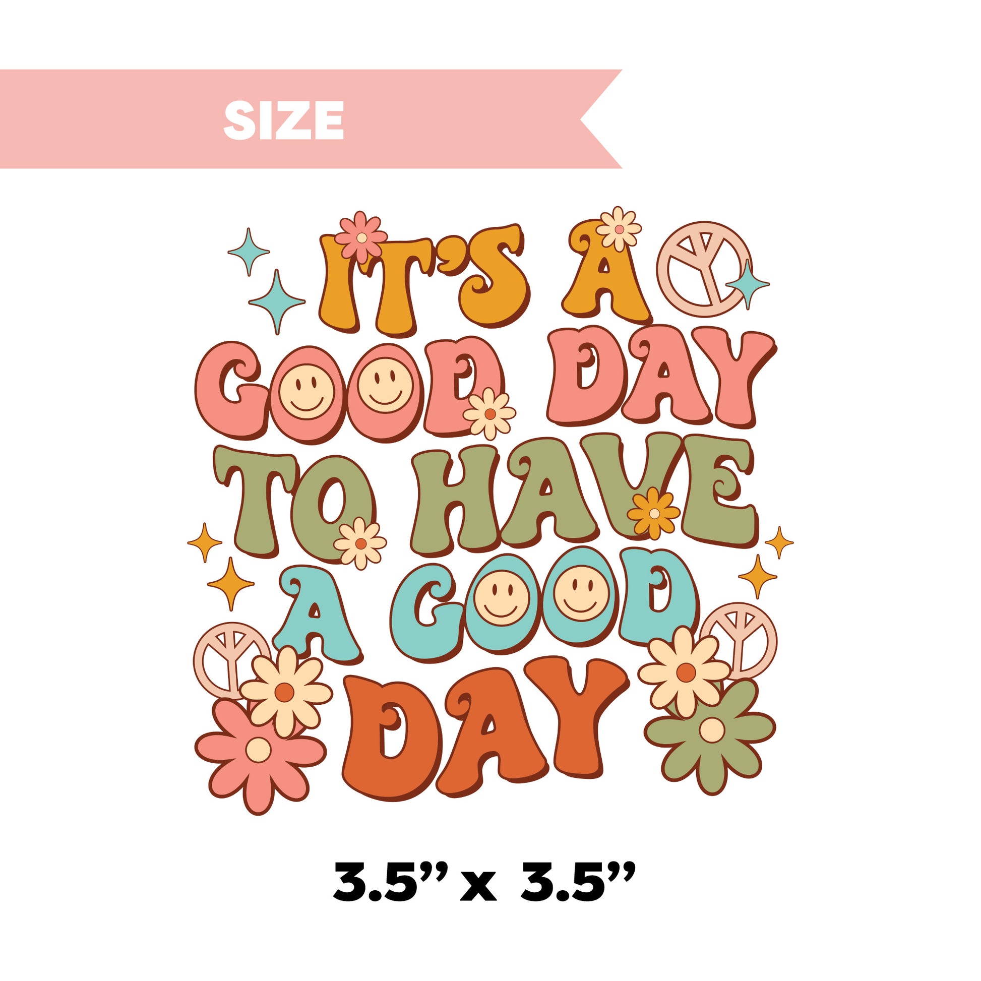 UV DTF Transfer | It's A Good Day To Have A Good Day