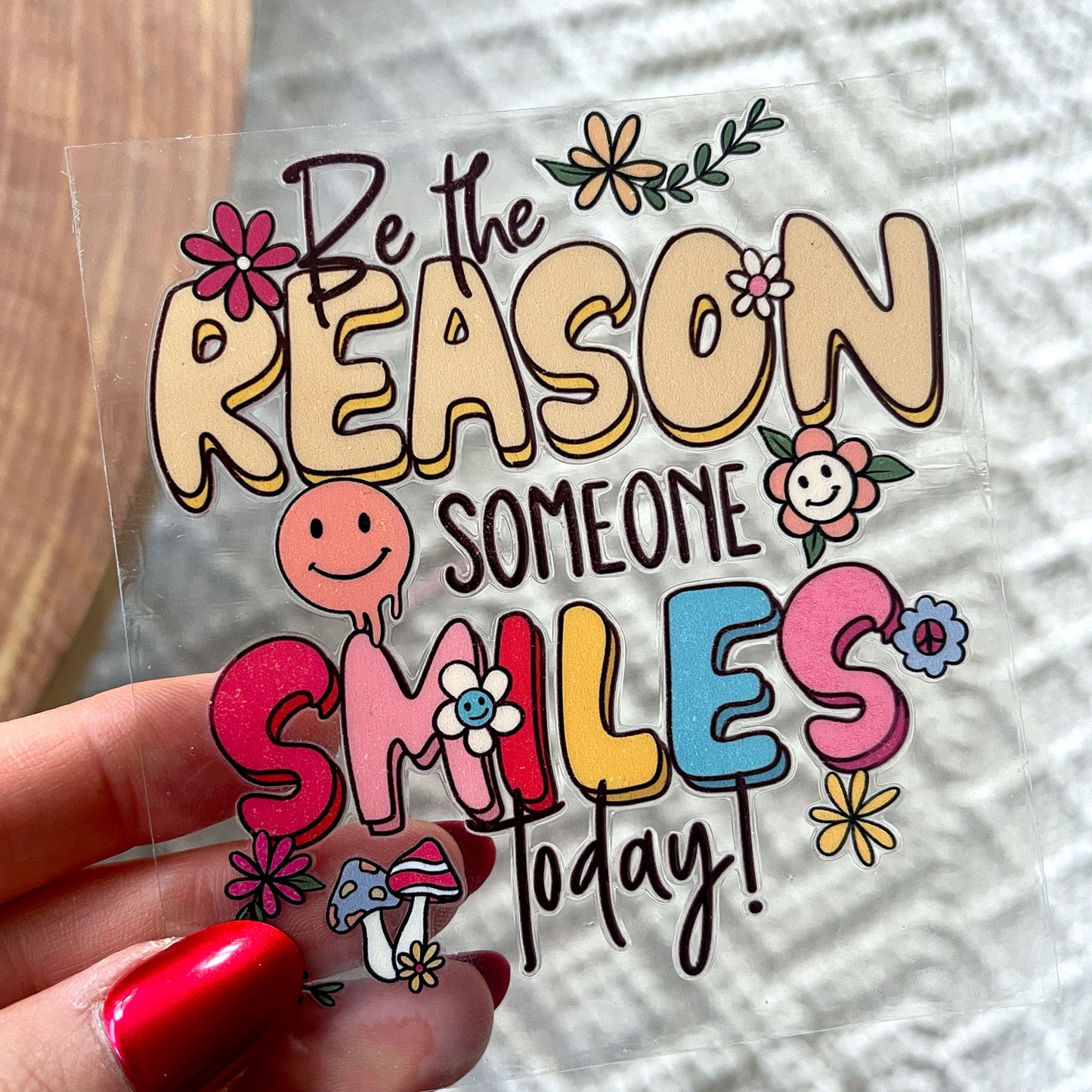 UV DTF Transfer | Be The Reason Someone Smiles Today