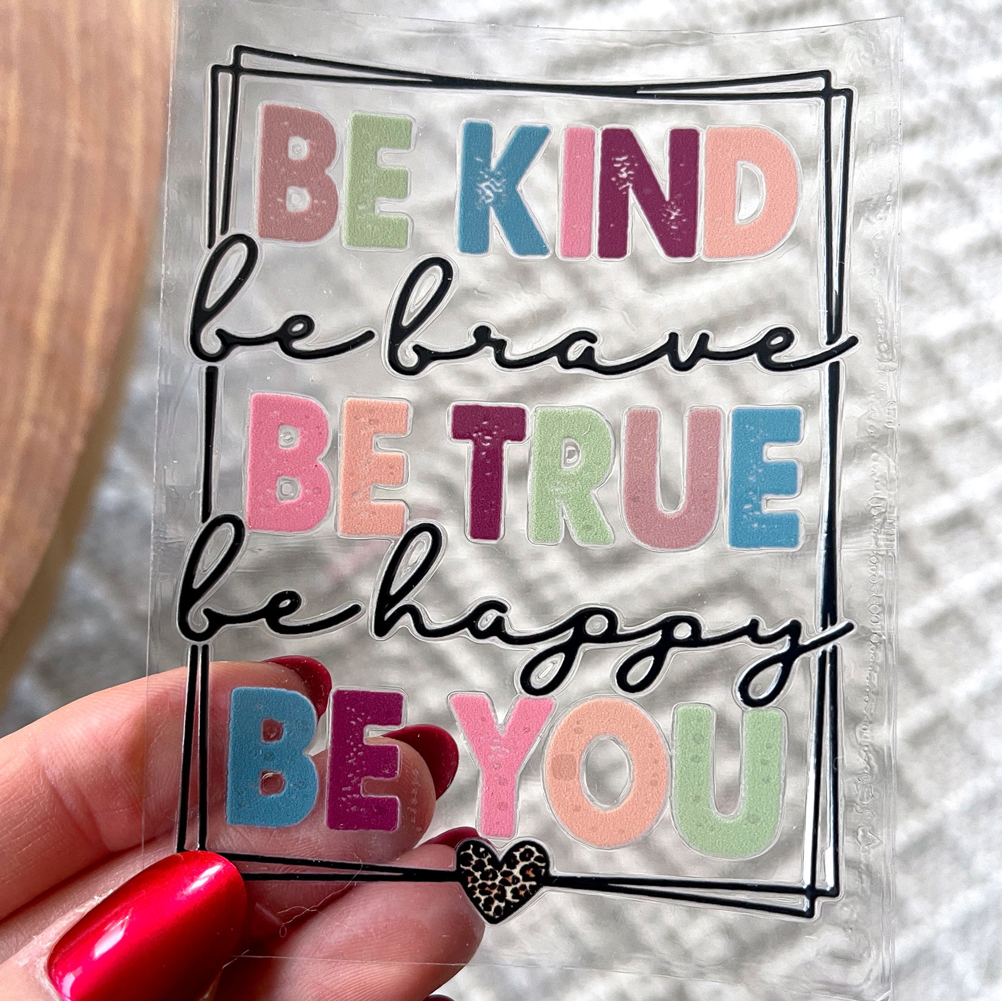 UV DTF Transfer | Be Kind Be Brave