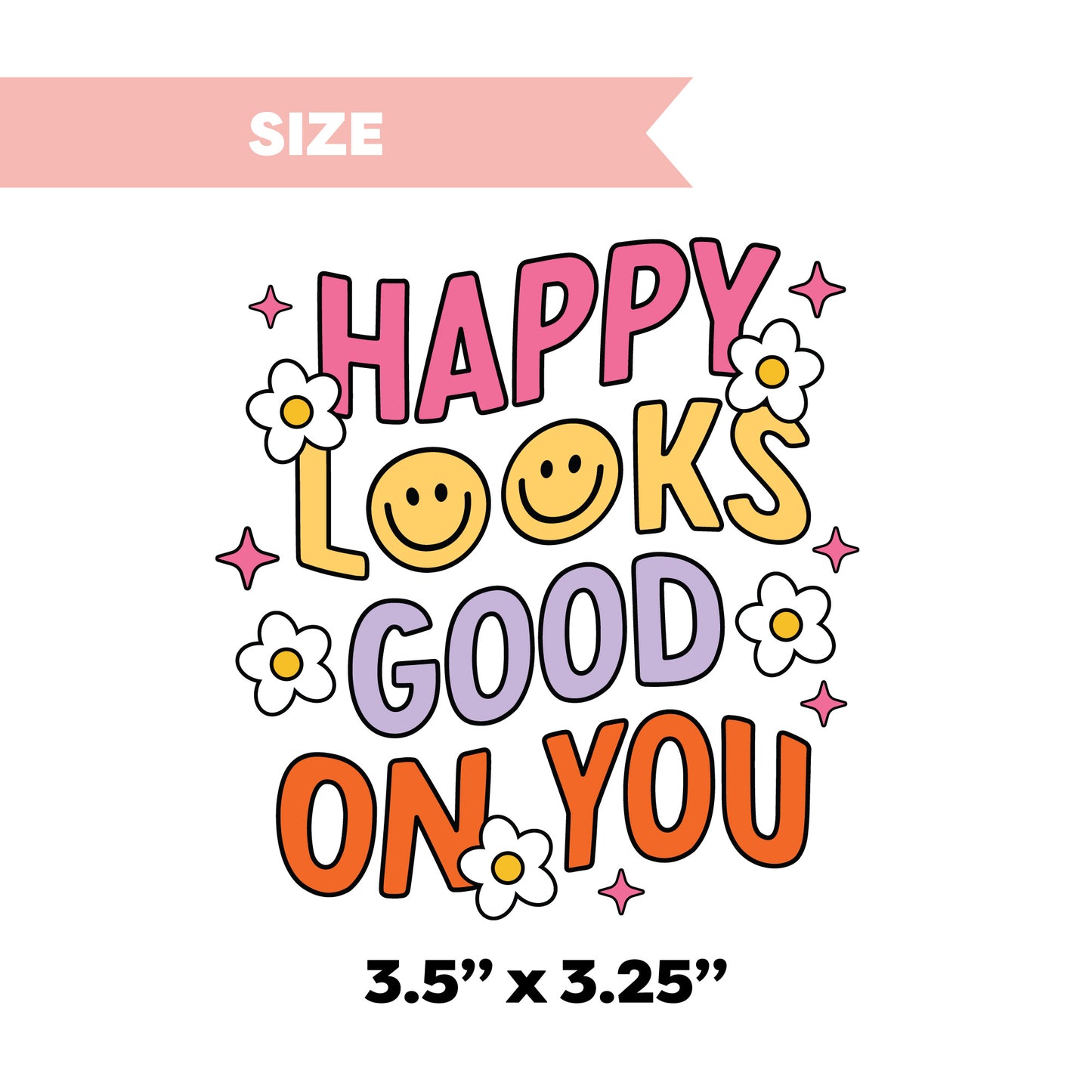 UV DTF Transfer | Happy Looks Good On You
