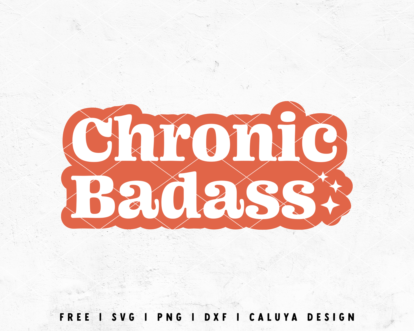 FREE Chronic Badass SVG | Feminist SVG