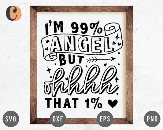 I'm 99% Angel But Ohhh This Mouth SVG
