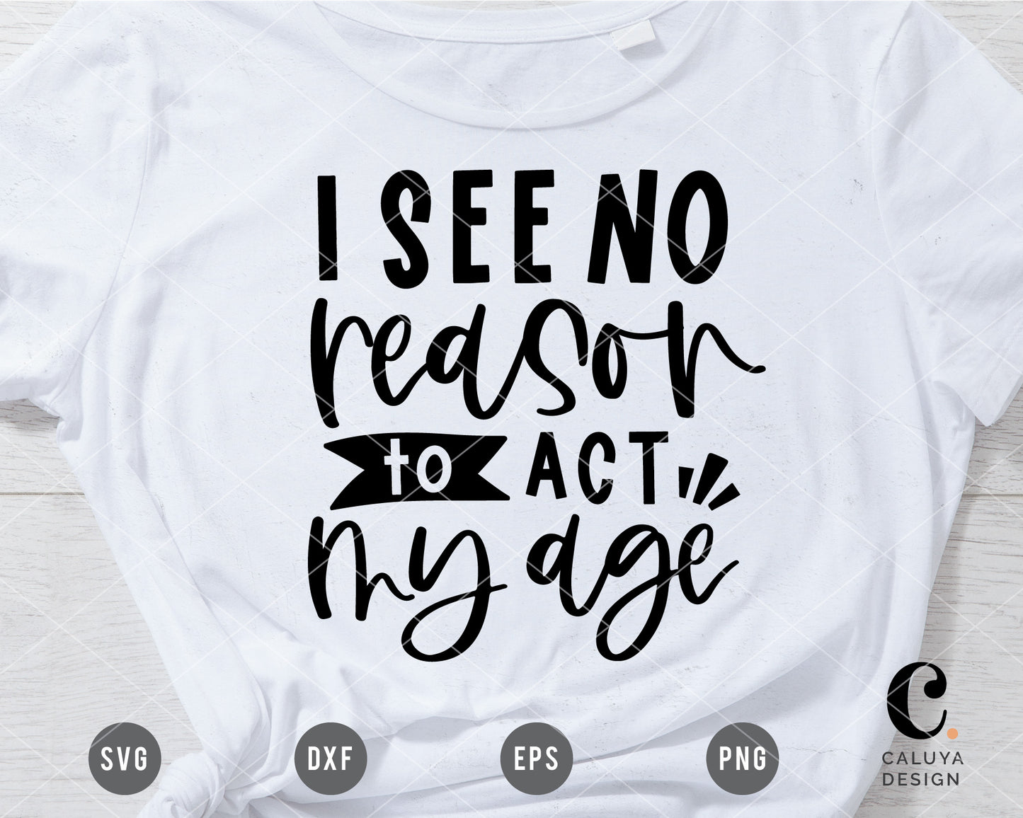 I See No Reason To Act My Age SVG