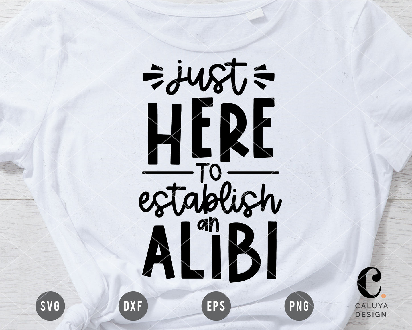 Just Here To Establish An Alibi SVG