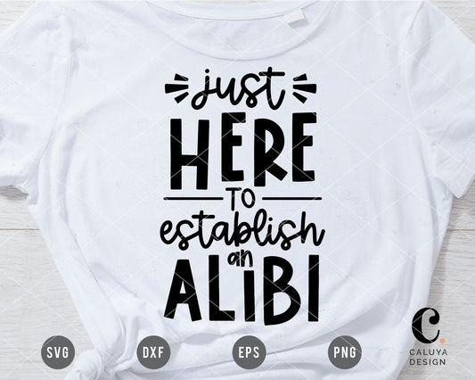 Just Here To Establish An Alibi SVG