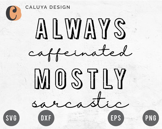 Always Caffeinated Mostly Sarcastic SVG