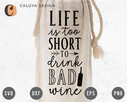 Life Is Too Short To Drink Bad Wine SVG