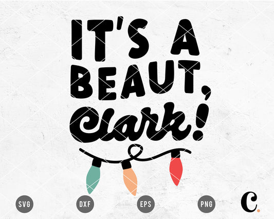 It's A Beaut, Clark! SVG Cut File for Cricut, Cameo Silhouette | Christmas Quote SVG Cut File, Holiday SVG for Kids