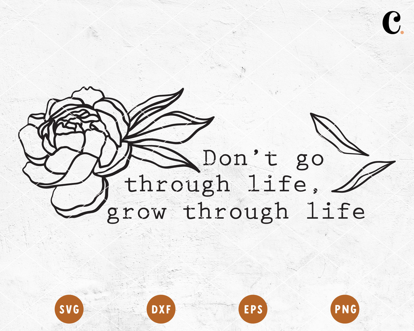 Wildflower SVG | Don't Go Through Life, Grow Through Life