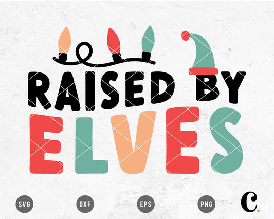 Raised By Elves SVG Cut File for Cricut, Cameo Silhouette | Christmas SVG Cut File for Kids