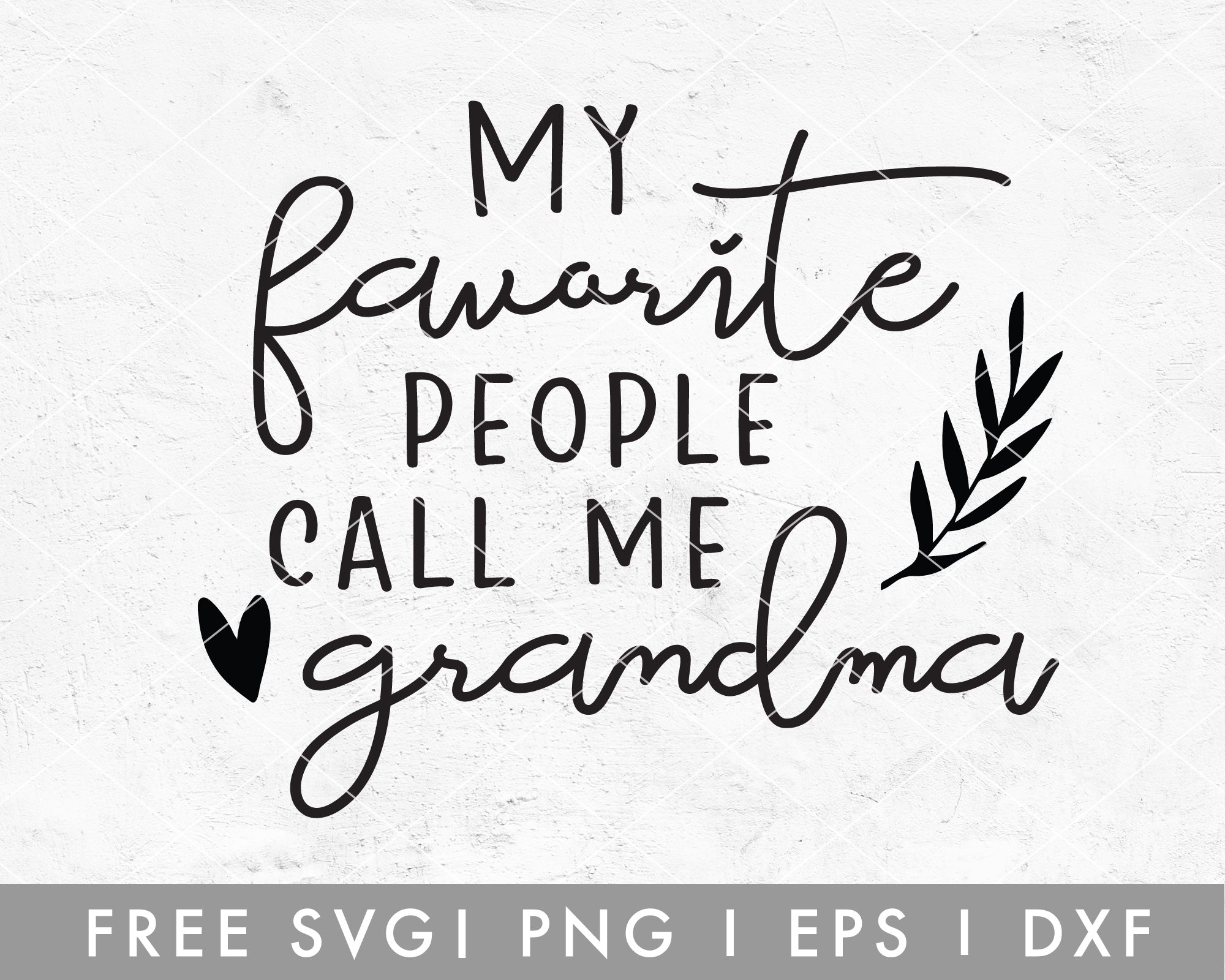 Free Grandma Svg My Favorite People Call Me Grandma Svg Cut File For