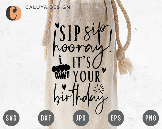 Sip Sip Hooray It's Your Birthday SVG