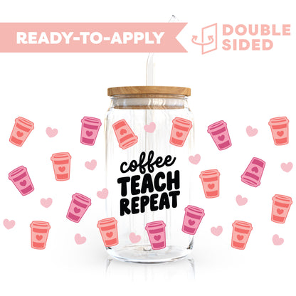 [ Double Sided ] 16oz Cup UV DTF Decal | Coffee Teach Repeat