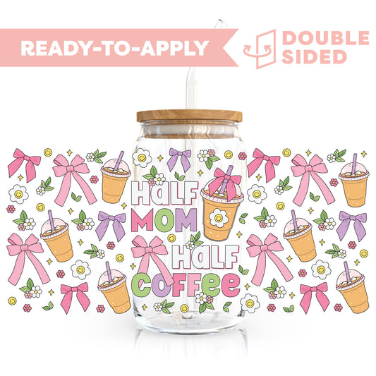 [ Double Sided ] 16oz Cup UV DTF Decal | Half Mom Half Coffee
