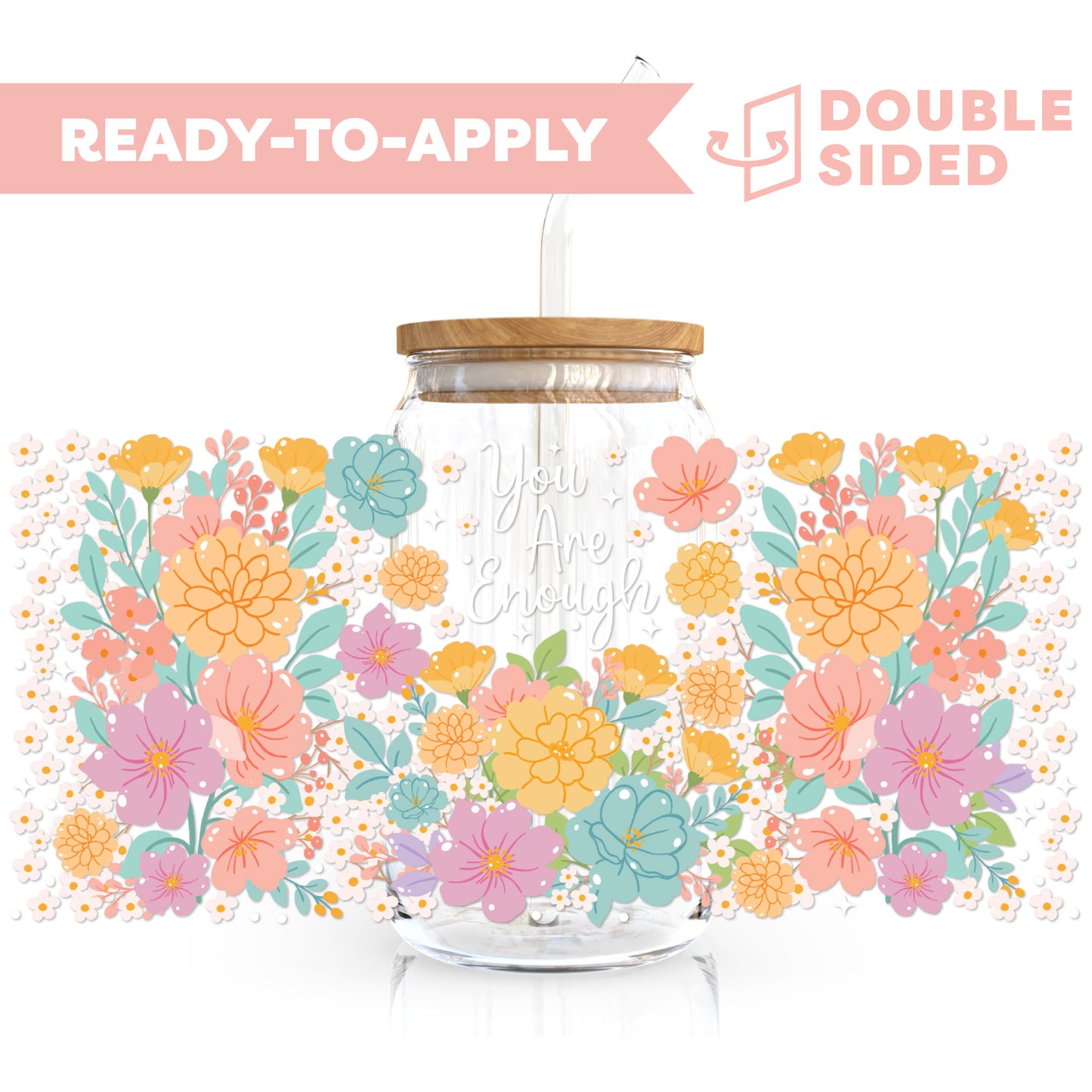 [ Double Sided ] 16oz Cup UV DTF Decal | Floral You Are Enough