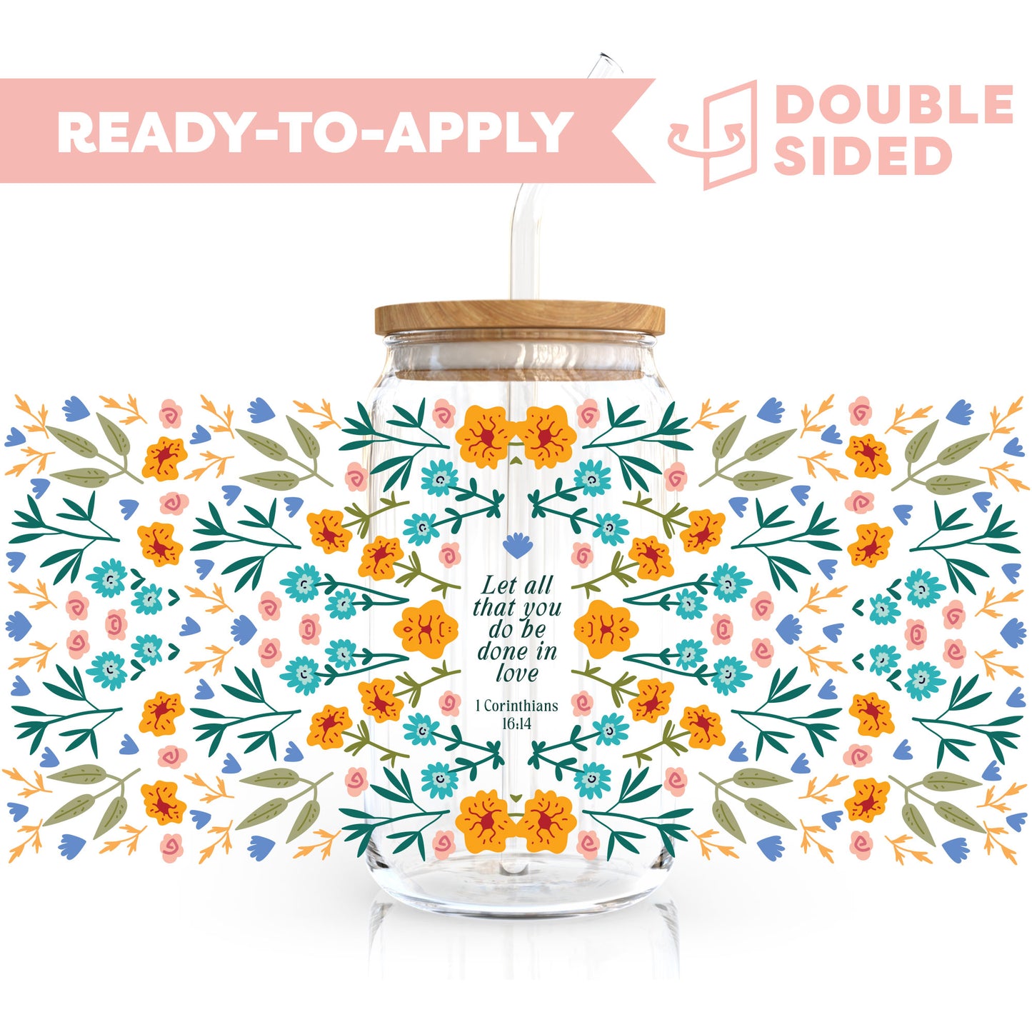 [ Double Sided ] 16oz Cup UV DTF Decal | Let All That You Do Be Done In Love (Bible Verse)