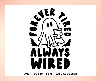 Forever Tired Always Wired SVG | Cute Ghost SVG | Halloween SVG