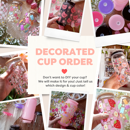 Decorated Cup Order (We will make it for you!)