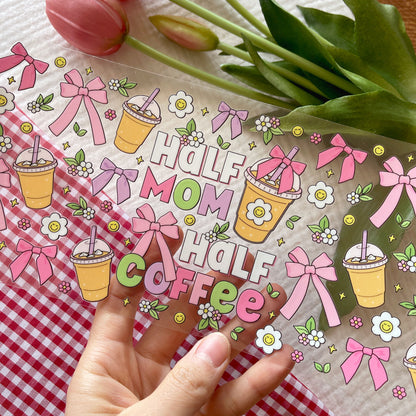 [ Double Sided ] 16oz Cup UV DTF Decal | Half Mom Half Coffee