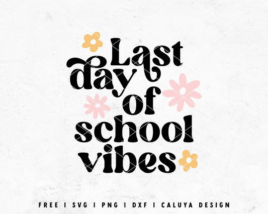 FREE Last Day Of School Vibes SVG | Kids School SVG Cut File for Cricut, Cameo Silhouette | Free SVG Cut File