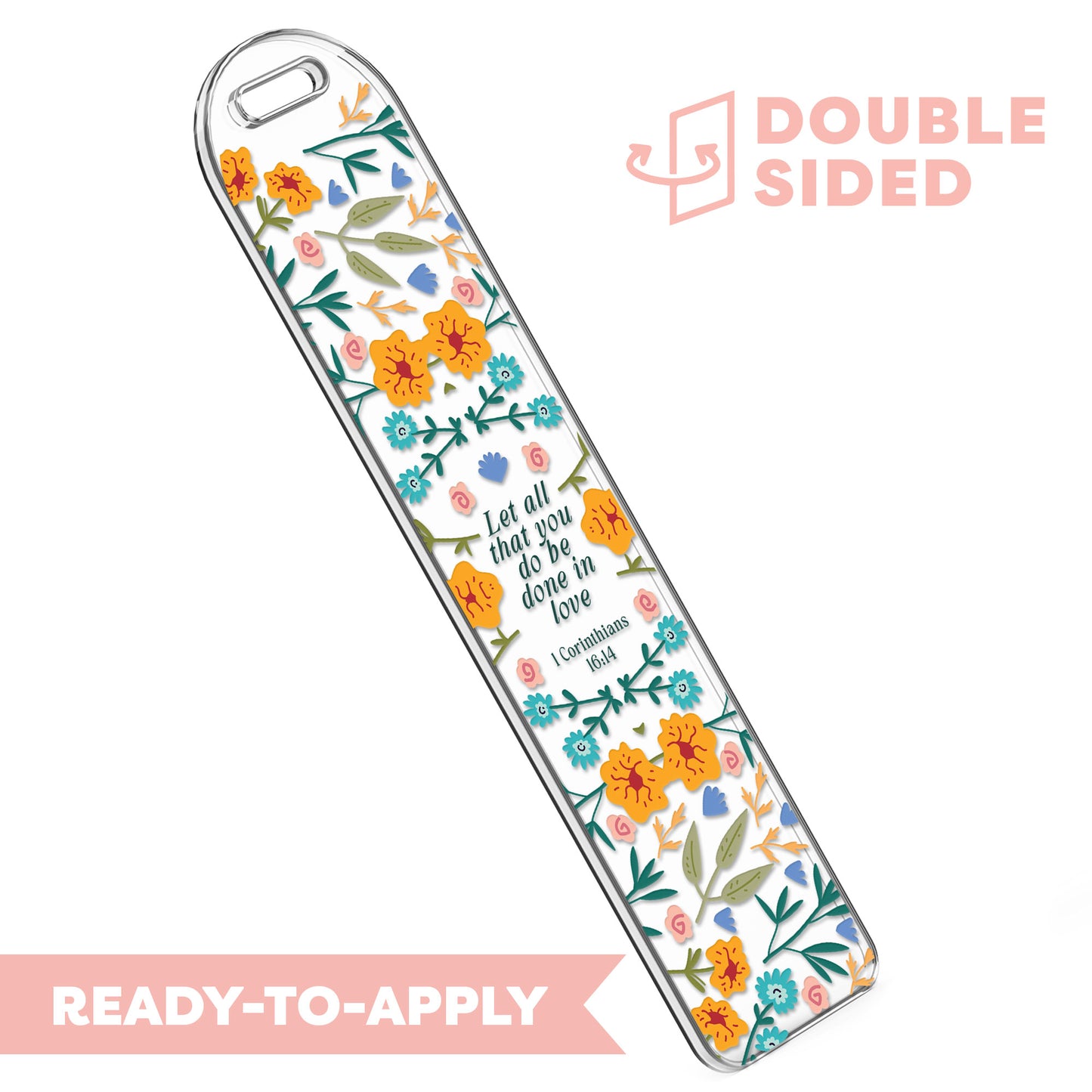 [ Double Sided ] Bookmark UV DTF Decal | Let All That You Do Be Done In Love (Bible Verse)