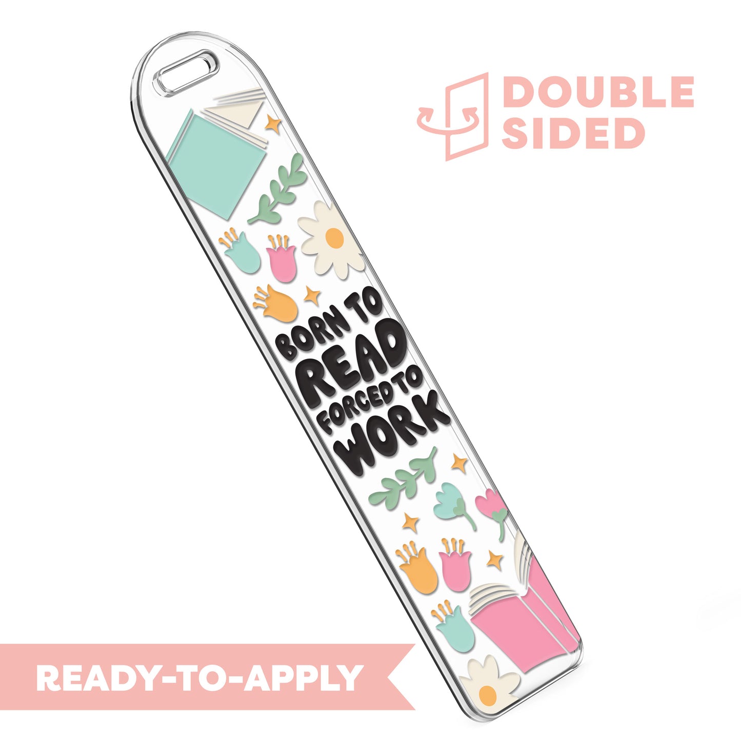 [ Double Sided ] Bookmark UV DTF Decal | Born To Read Forced To Work