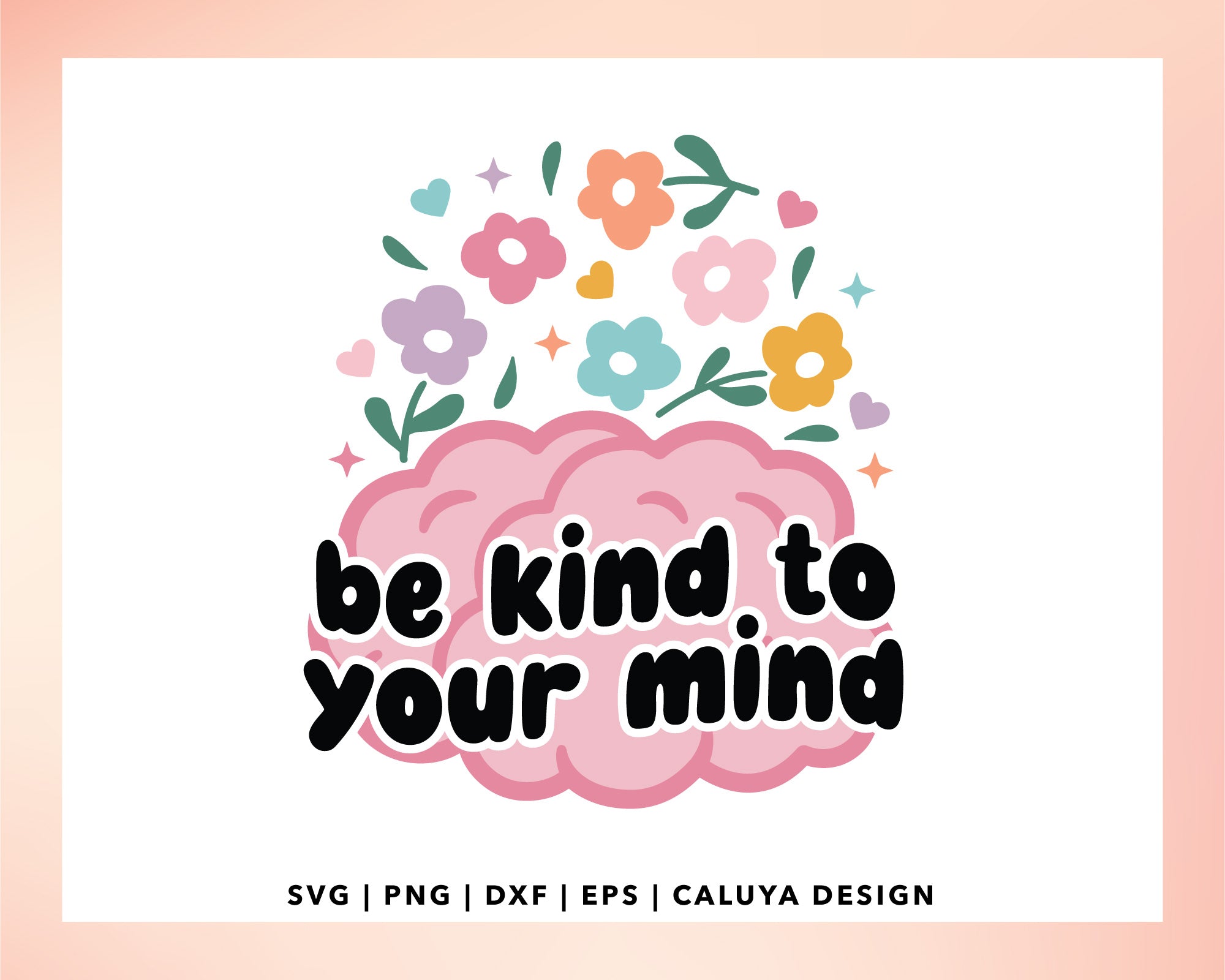 Be Kind To Your Mind SVG | Mental Health SVG – Caluya Design