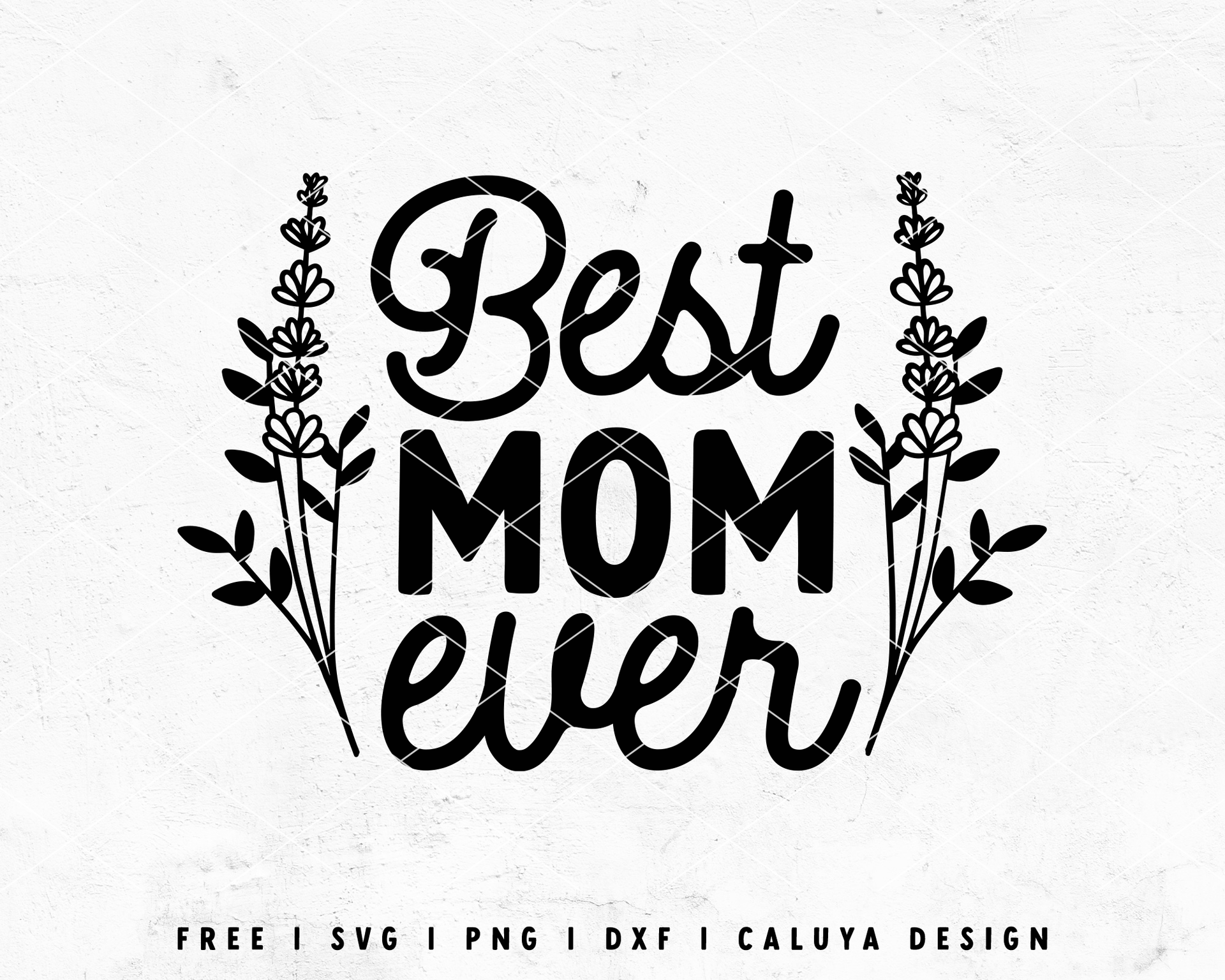 FREE Best Mom Ever SVG | Mothers Day SVG Cut File for Cricut