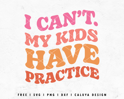 FREE Mom Life SVG | I Can't My Kids Have Practice