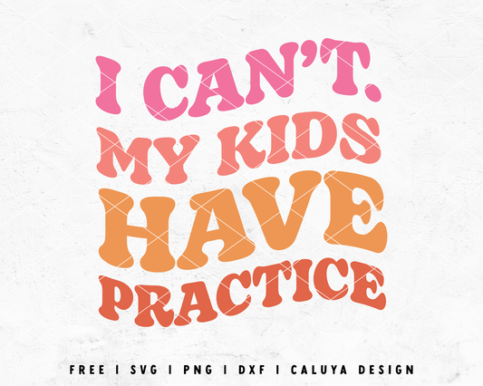FREE Mom Life SVG | I Can't My Kids Have Practice