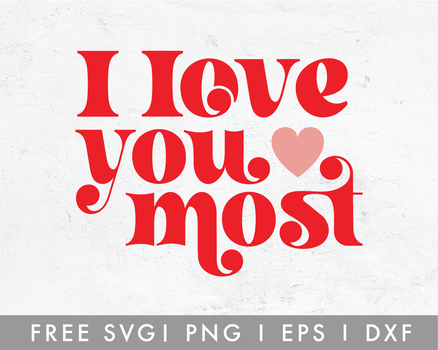 FREE I Love You Most SVG