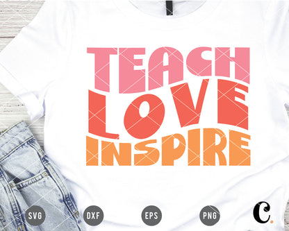 Teach Love Inspire SVG