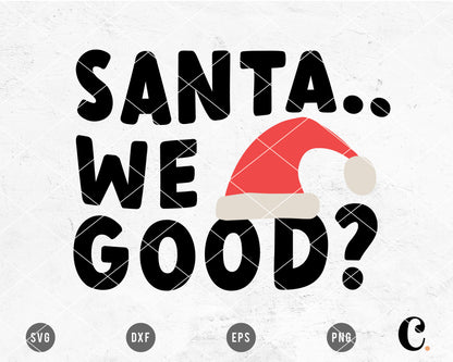 Santa... We Good? SVG Cut File for Cricut, Cameo Silhouette | Christmas SVG Cut File for Kids