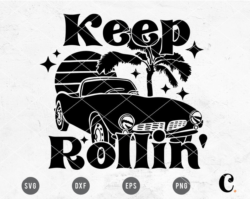 Keep Rollin' Vintage Car SVG For Cricut, Cameo Silhouette – Caluya Design