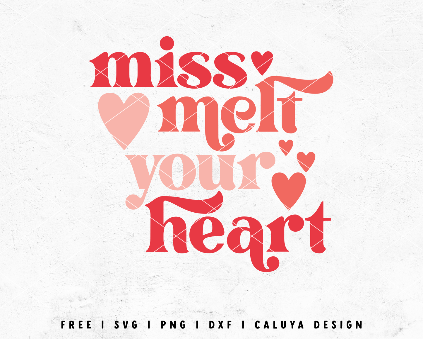 FREE Miss Melt Your Heart SVG | Valentines Day SVG Cut File for Cricut, Cameo Silhouette | Free SVG Cut File