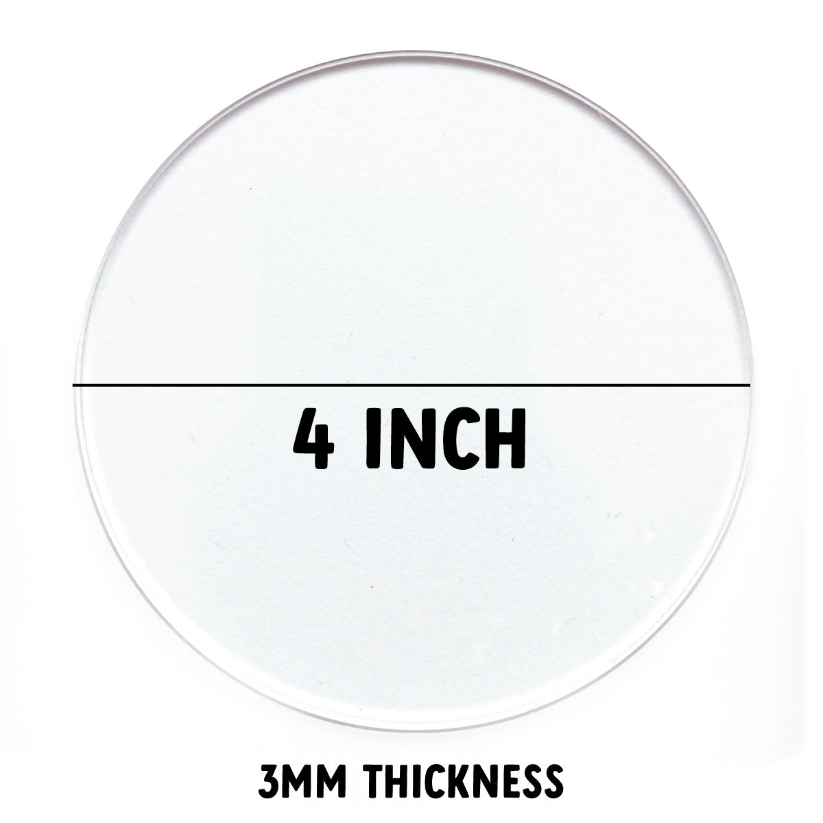 4 Inch Clear Acrylic