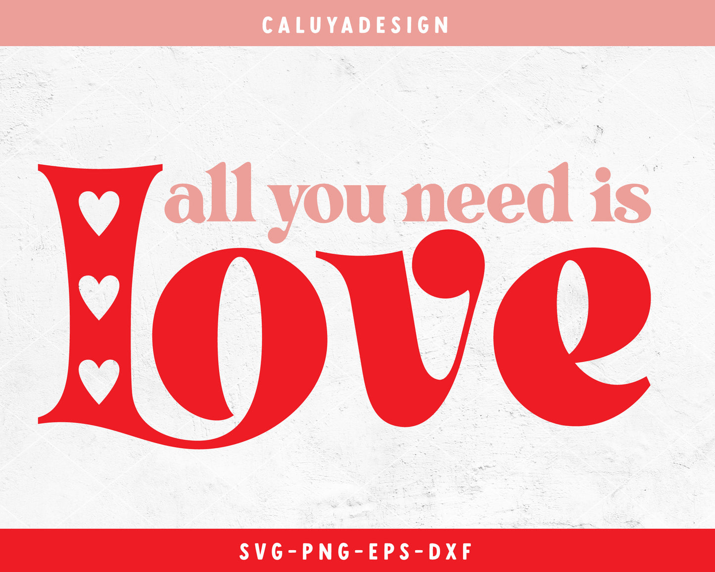 All You Need Is Love SVG Cut File for Cricut, Cameo Silhouette, Valentine's Day