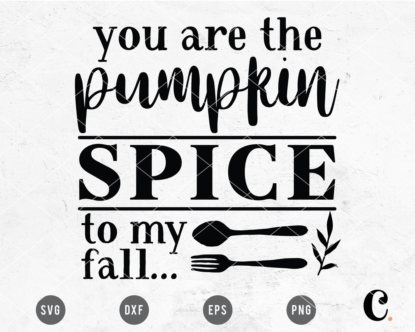 Pumpkin Spice To My Fall SVG