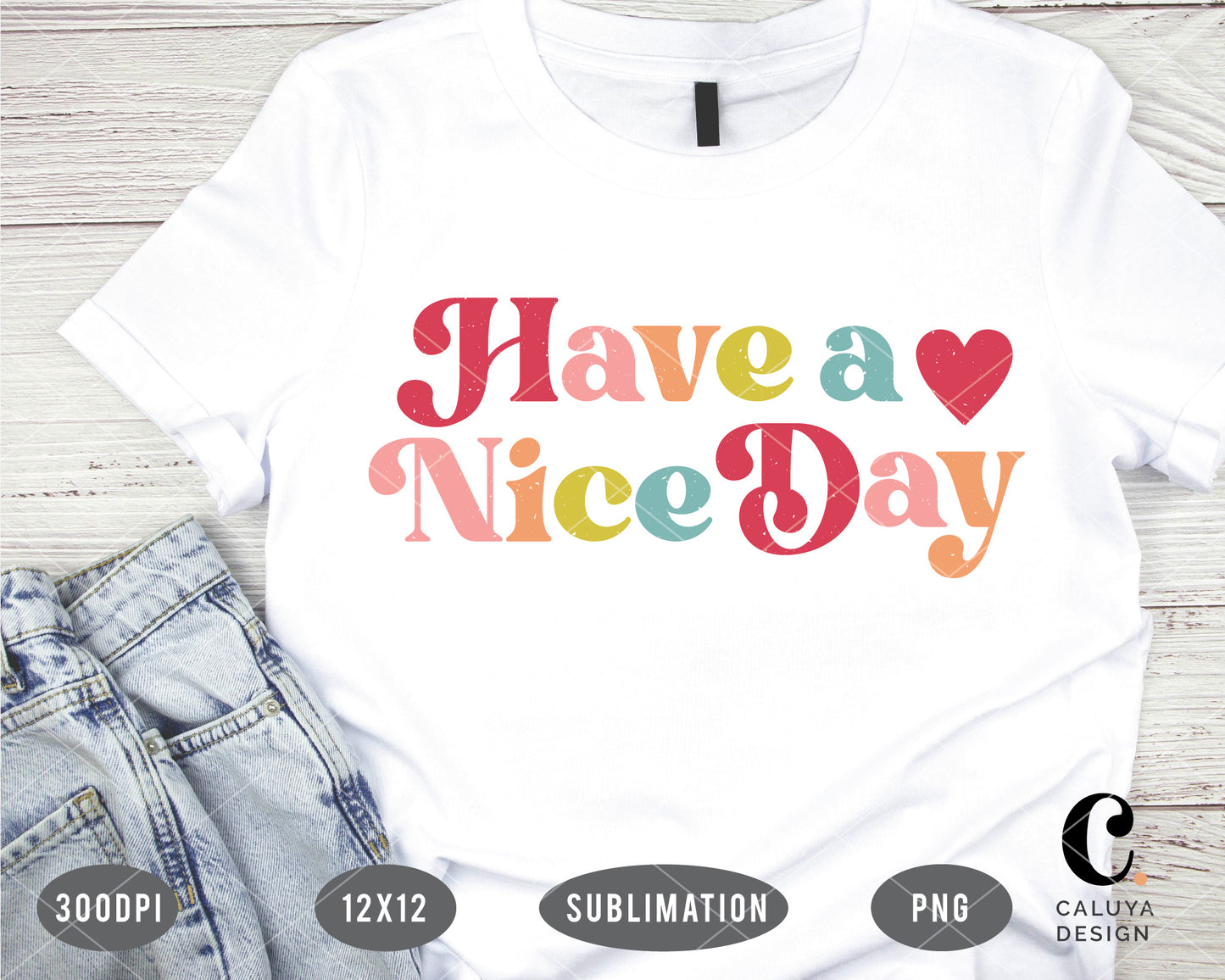 Have A Nice Day Distressed PNG For Sublimation