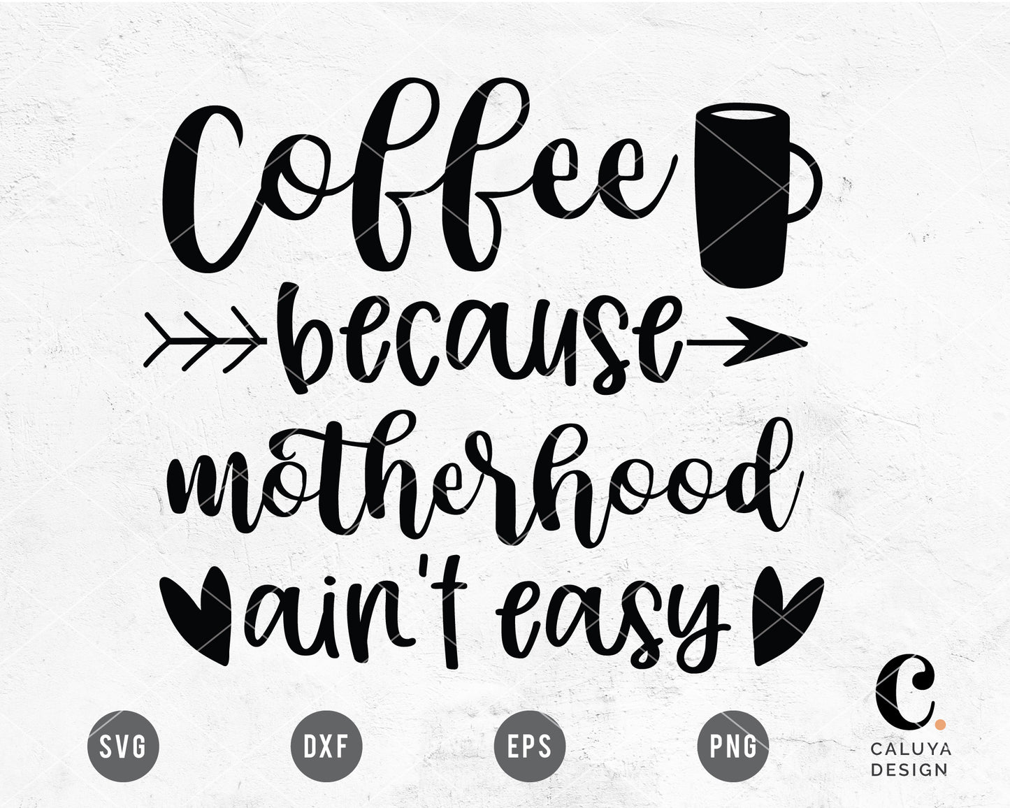 Coffee Because Motherhood Ain't Easy SVG