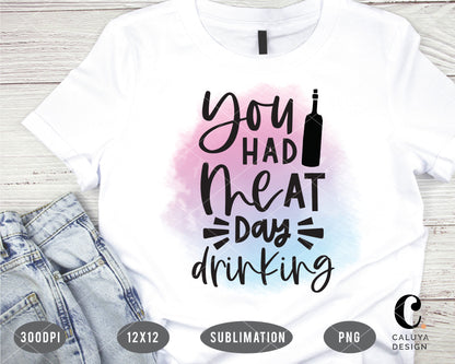 You Had Me At Day Drinking PNG Sublimation File