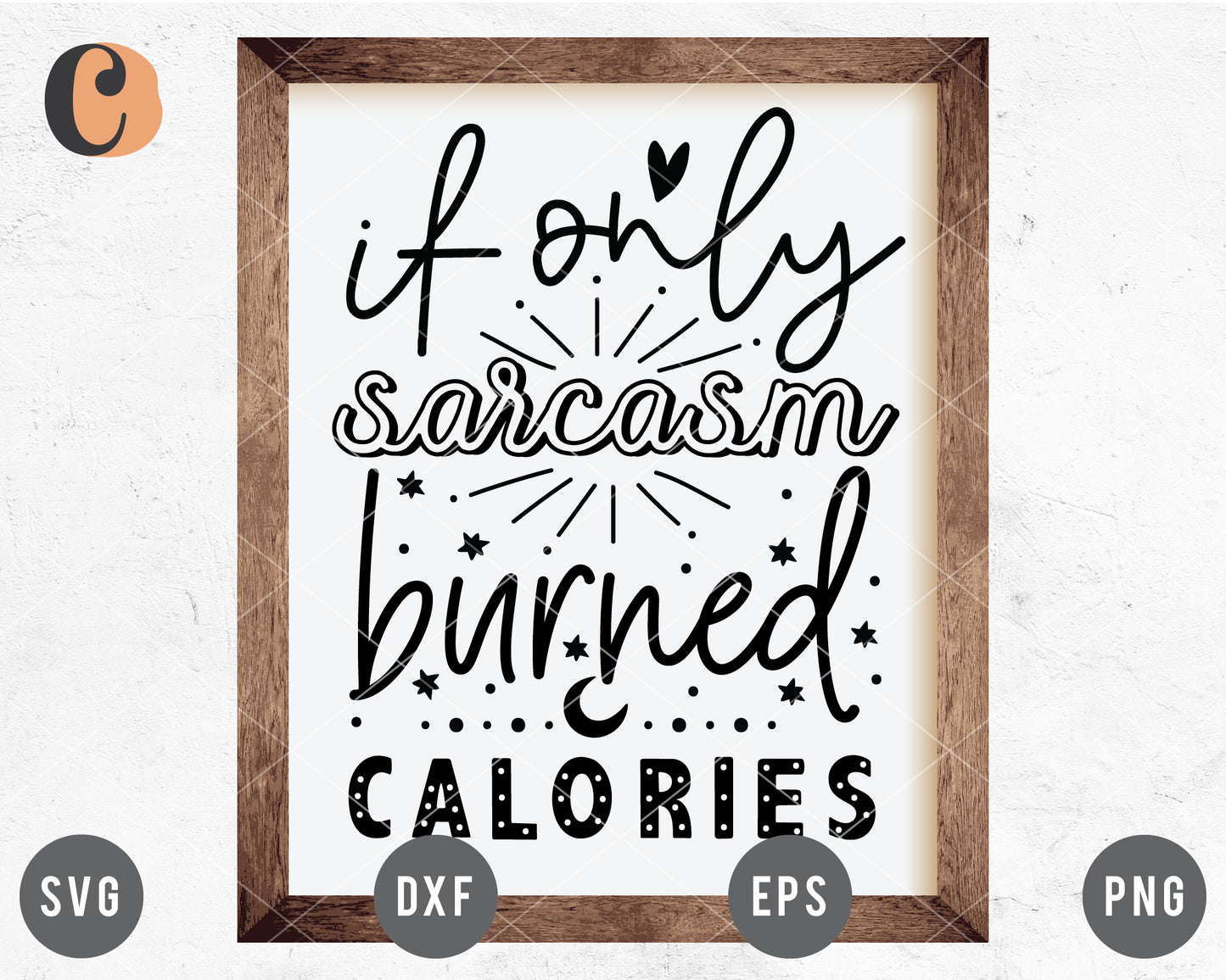 If Only Sarcasm Burned Calories SVG