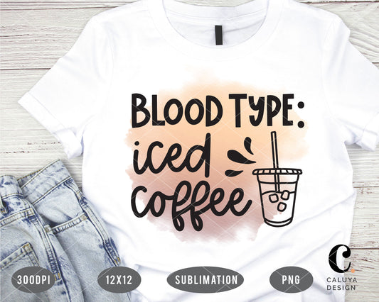Blood Type: Iced Coffee SVG Sublimation File