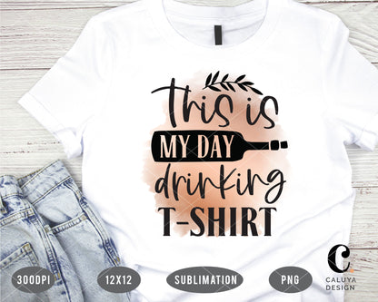 This Is My Day Drinking T-shirt PNG Sublimation File