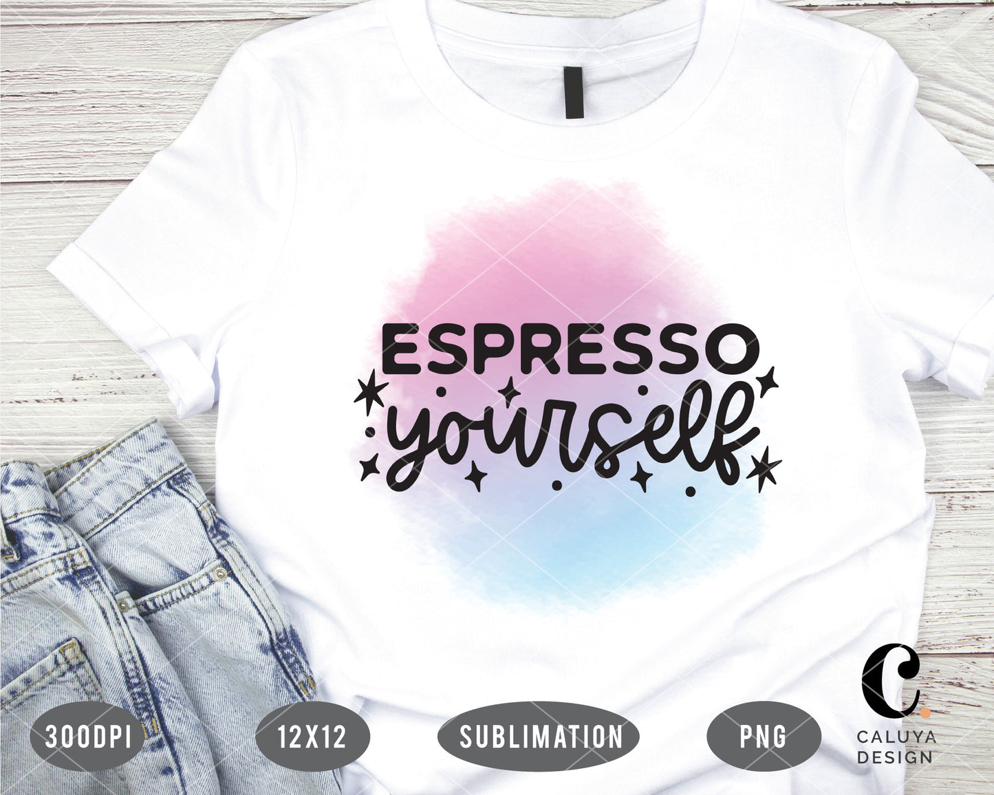 Espresso Yourself PNG Sublimation File