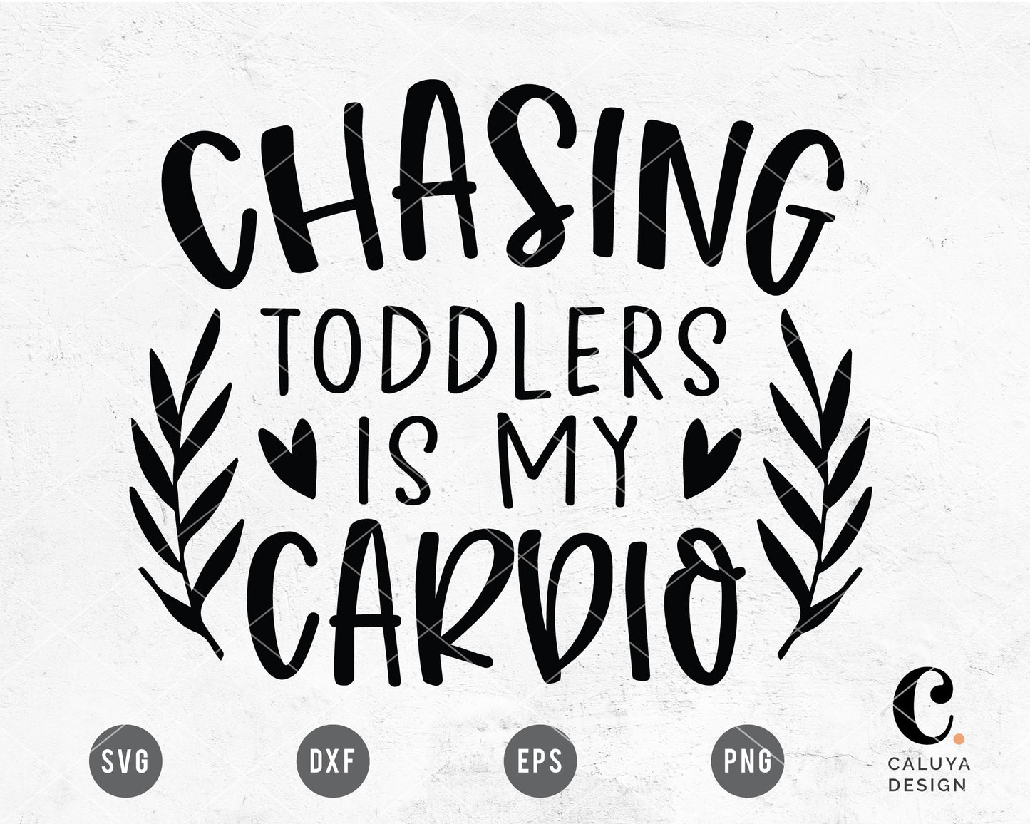 Chasing Toddler Is My Cardio SVG
